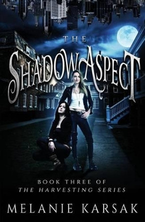 The Shadow Aspect: The Harvesting Series Book 2 by Melanie Karsak 9780692433836