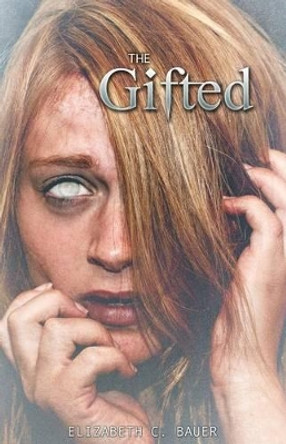 The Gifted by Elizabeth C Bauer 9780692311547