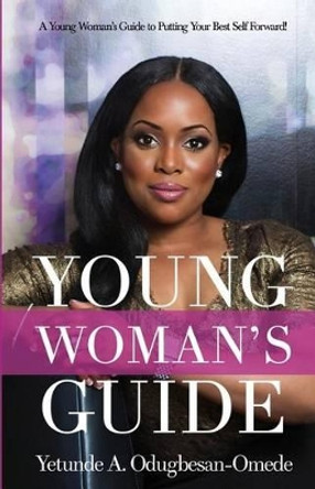 Young Woman's Guide by Yetunde a Odugbesan-Omede 9780692322956