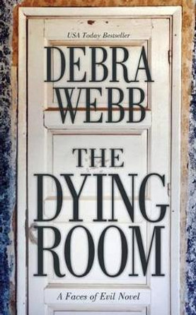 The Dying Room: A Faces of Evil Novel by Debra Webb 9780692323120