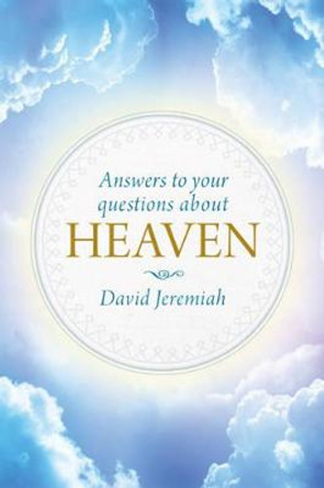 Answers To Your Questions About Heaven by David Jeremiah