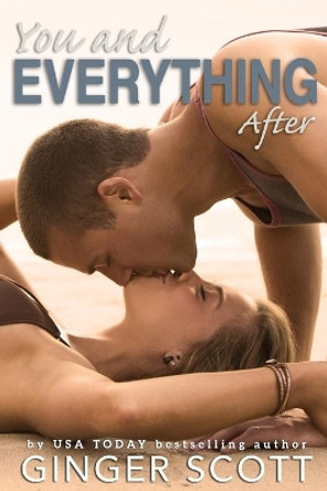 You and Everything After by Ginger Scott 9780692328798