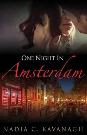 One Night in Amsterdam by Nadia C Kavanagh 9780692333358