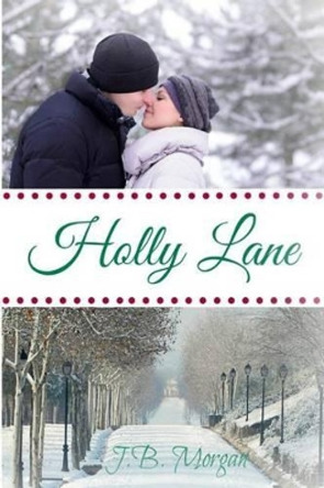 Holly Lane by J B Morgan 9780692336595