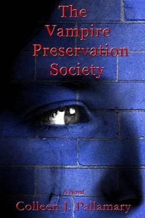 The Vampire Preservation Society by Colleen J Pallamary 9780692341469