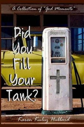 Did You Fill Your Tank?: A Collection of &quot;God Moments&quot; by Davina Rush 9780692348307