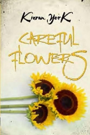 Careful Flowers by Kieran York 9780692363447