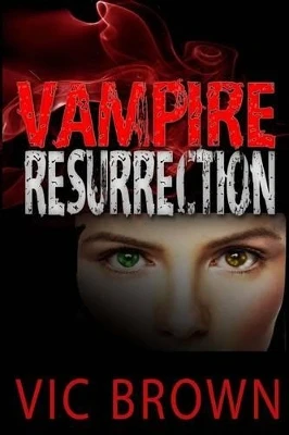 Vampire Resurrection by Vic Brown 9780692379134