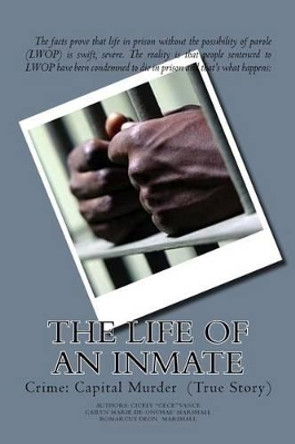 The Life of an Inmate: Crime: Capital Murder (True Story) by Cailyn Marie Marshall 9780692384909