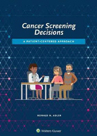 Cancer Screening Decisions: A Patient-Centered Approach by Ronald Adler