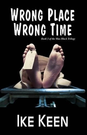 Wrong Place, Wrong Time by Ike Keen 9780692413944