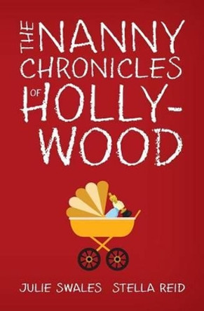 The Nanny Chronicles of Hollywood by Stella Reid 9780692421765