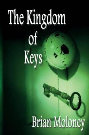 The Kingdom of Keys by Brian Moloney 9780692435151