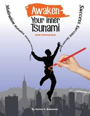 Awaken your inner Tsunami: Adult Coloring Book by Garine H Bekearian 9780692470794
