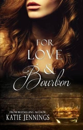 For Love & Bourbon by Blue Harvest Creative 9780692445235