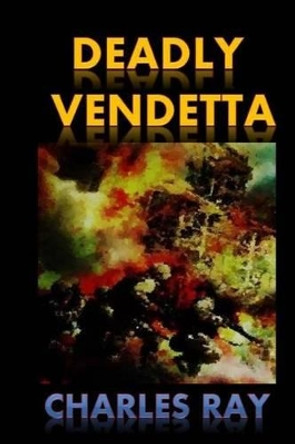 Deadly Vendetta by Charles Ray 9780692452806