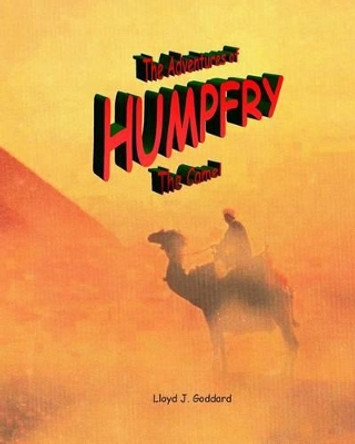 The Adventures of Humpfry The Camel by Martha B Goddard 9780692454114