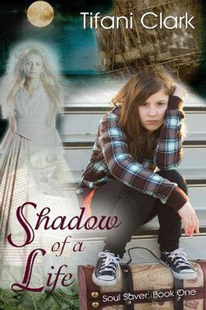 Shadow of a Life by Tifani Clark 9780692455746