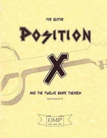 Position X and The Twelve Shape Theorem: for Guitar by Walter Klosowski 9780692495704