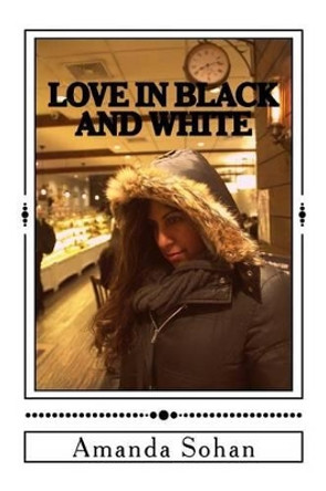 Love In Black and White: Urban Poetry by Amanda Sohan 9780692509661