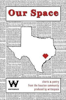 Our Space: Shorts & Poetry from the Houston Community by Elizabeth White-Olsen 9780692513521