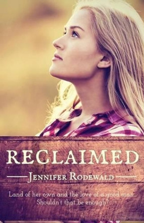 Reclaimed by Jennifer Rodewald 9780692517093