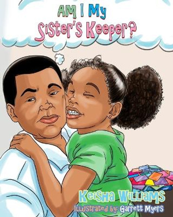 Am I My Sister's Keeper?: Caleb Learns a Lesson by Garrett Myers 9780692527757