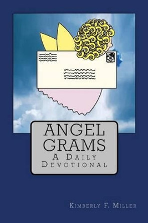 Angel Grams by Kimberly F Miller 9780692577783