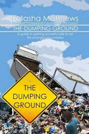 The Dumping Ground by Latasha Matthews 9780692584439