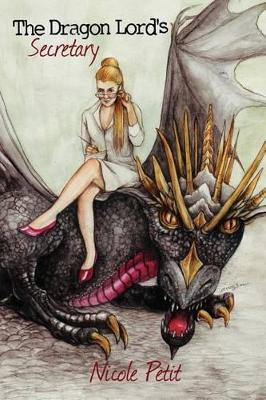 The Dragon Lord's Secretary by Nicole Petit 9780692649046