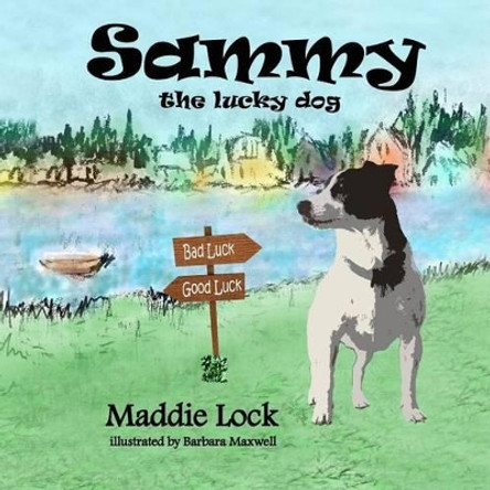 Sammy the Lucky Dog by Barbara Maxwell 9780692664810