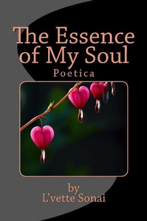 The Essence of My Soul by L'Vette Sonai 9780692691830