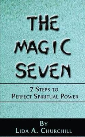 The Magic Seven by Lida a Churchill 9780692693773