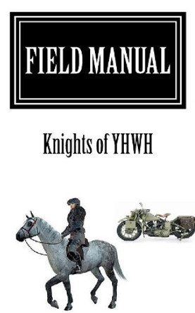 Field Manual: Knights of YHWH by Abbot David Michael Thd 9780692708804