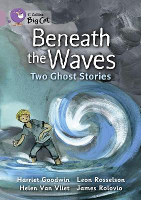 Beneath the Waves: Two Ghost Stories: Band 18/Pearl (Collins Big Cat) by Harriet Goodwin