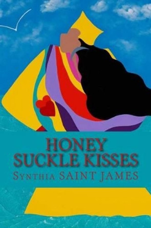 Honey Suckle Kisses by Synthia Saint James 9780692712320