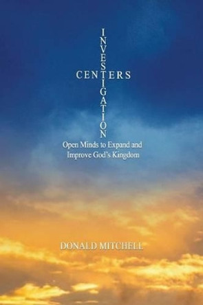 Investigation Centers: Open Minds to Expand and Improve God's Kingdom by Doug Whallon 9780692716885