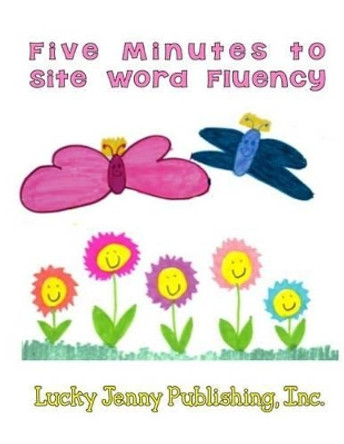 Five Minutes to Site Word Fluency by Elizabeth Chapin-Pinotti 9780692538661