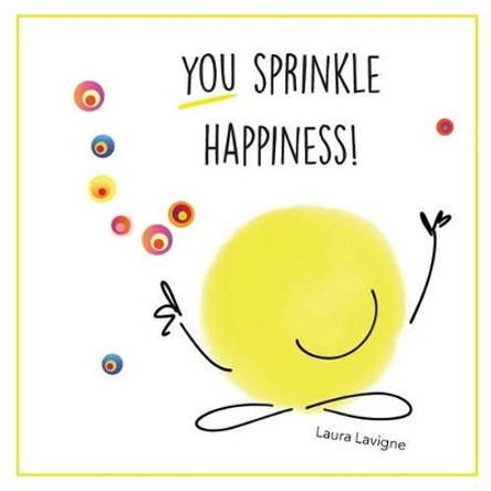 You Sprinkle Happiness! by Laura LaVigne 9780692556795