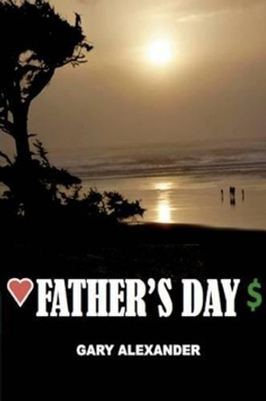 Father's Day by Gary Alexander 9780692559321