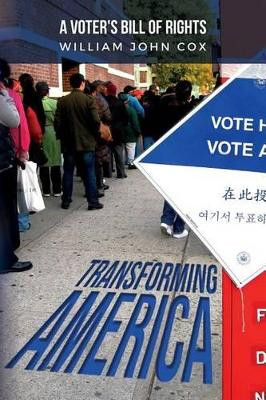 Transforming America: A Voter's Bill of Rights by William John Cox 9780692562536