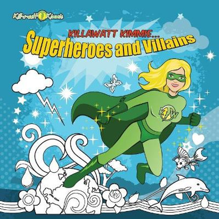 Kill-A-Watt Kimmie Superheroes and Villains by Nicole Brors 9780692583210