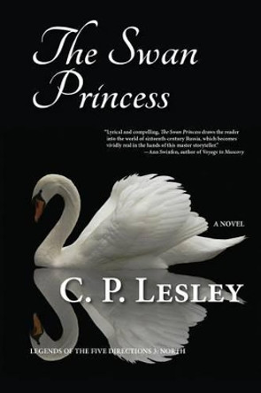 The Swan Princess by C P Lesley 9780692645604