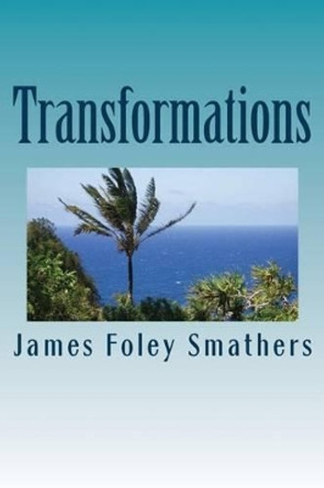 Transformations by James Foley Smathers 9780692649022