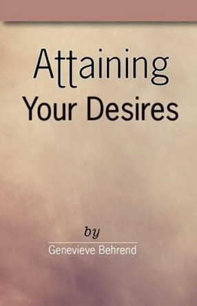 Attaining Your Desires by Genevieve Behrend 9780692689240