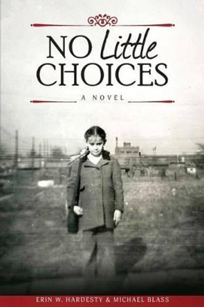 No Little Choices by Michael Blass 9780692771204