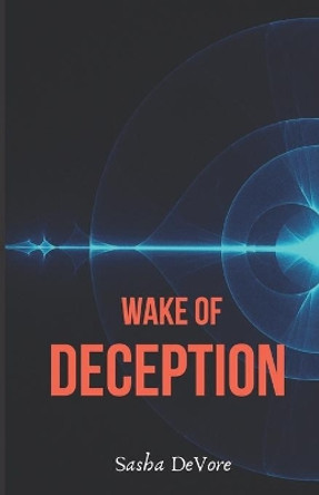 Wake of Deception by Sasha DeVore 9780692793770