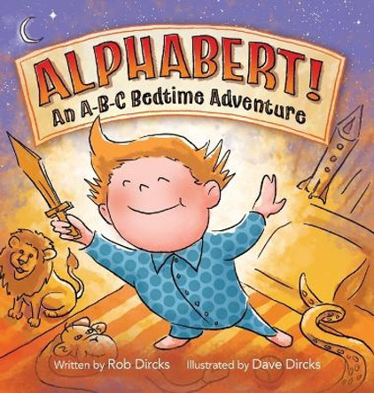 Alphabert! an A-B-C Bedtime Adventure by Dave Dircks 9780692813690