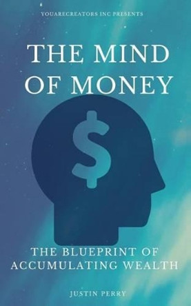 The Mind Of Money: The Blueprint Of Accumulating Wealth by Dr Joseph Murphy 9780692813751