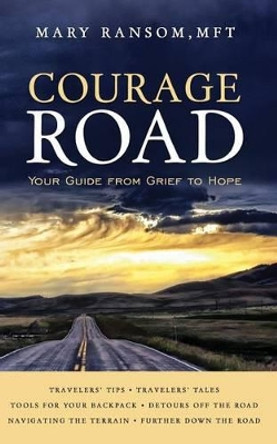 Courage Road: Your Guide from Grief to Hope by Mary Ransom 9780692827734